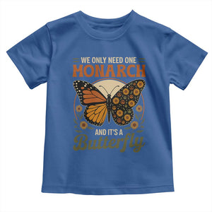 We Only Need One Monarch And Its A Butterfly Toddler T Shirt Retro Peace Sign Flowers TS11 Royal Blue Print Your Wear