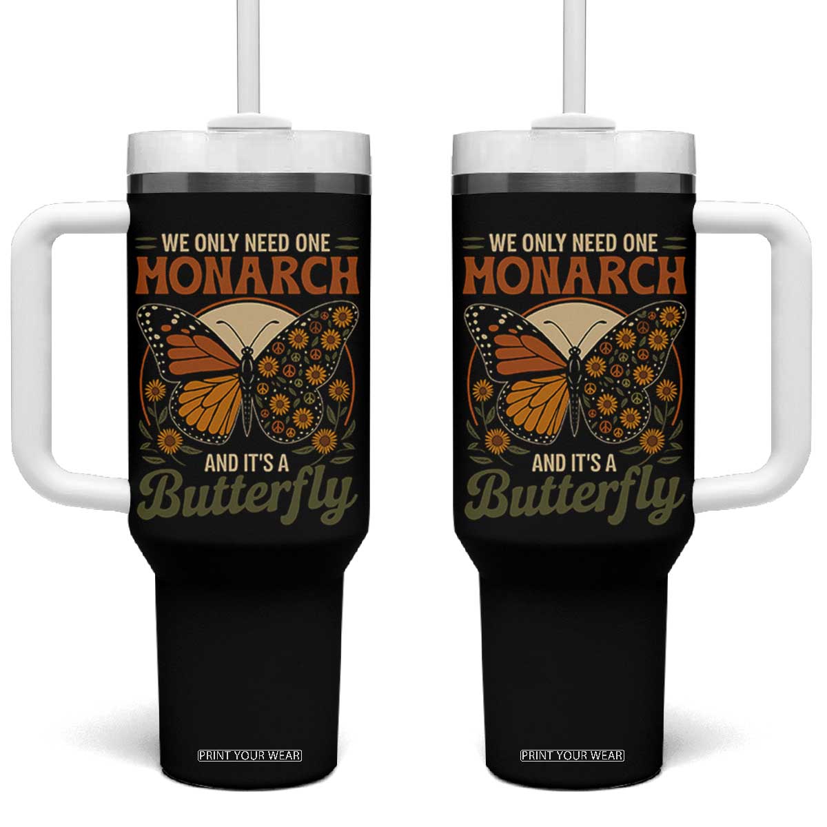 We Only Need One Monarch And Its A Butterfly Tumbler With Handle Retro Peace Sign Flowers TS11 One Size: 40 oz Black Print Your Wear