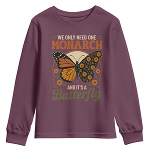 We Only Need One Monarch And Its A Butterfly Youth Sweatshirt Retro Peace Sign Flowers TS11 Maroon Print Your Wear