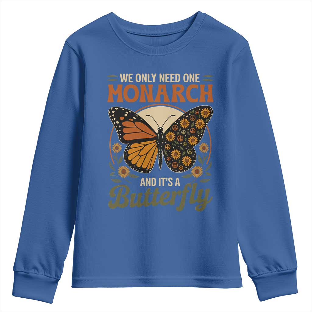 We Only Need One Monarch And Its A Butterfly Youth Sweatshirt Retro Peace Sign Flowers TS11 Royal Blue Print Your Wear