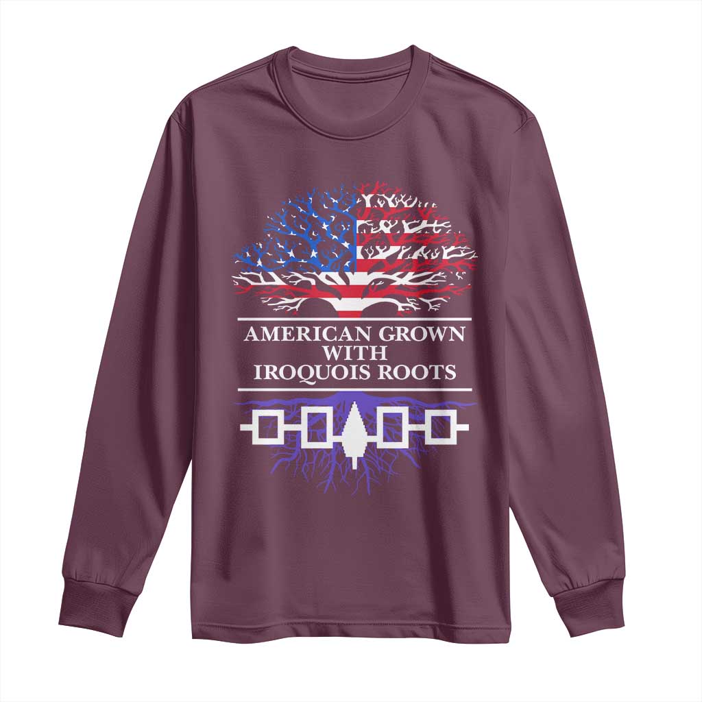 American Grown With Iroquois Roots Long Sleeve Shirt Tree USA Flag TS11 Maroon Print Your Wear