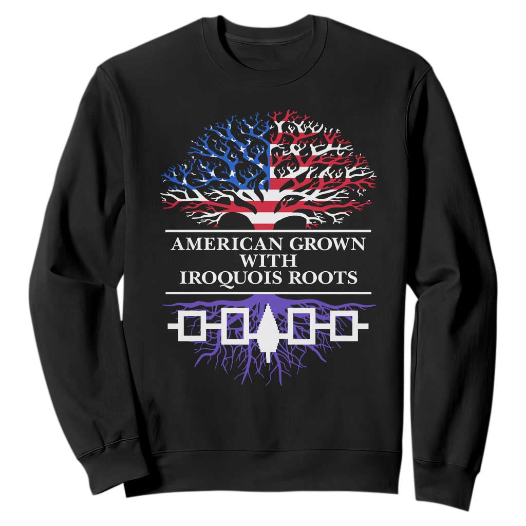 American Grown With Iroquois Roots Sweatshirt Tree USA Flag TS11 Black Print Your Wear