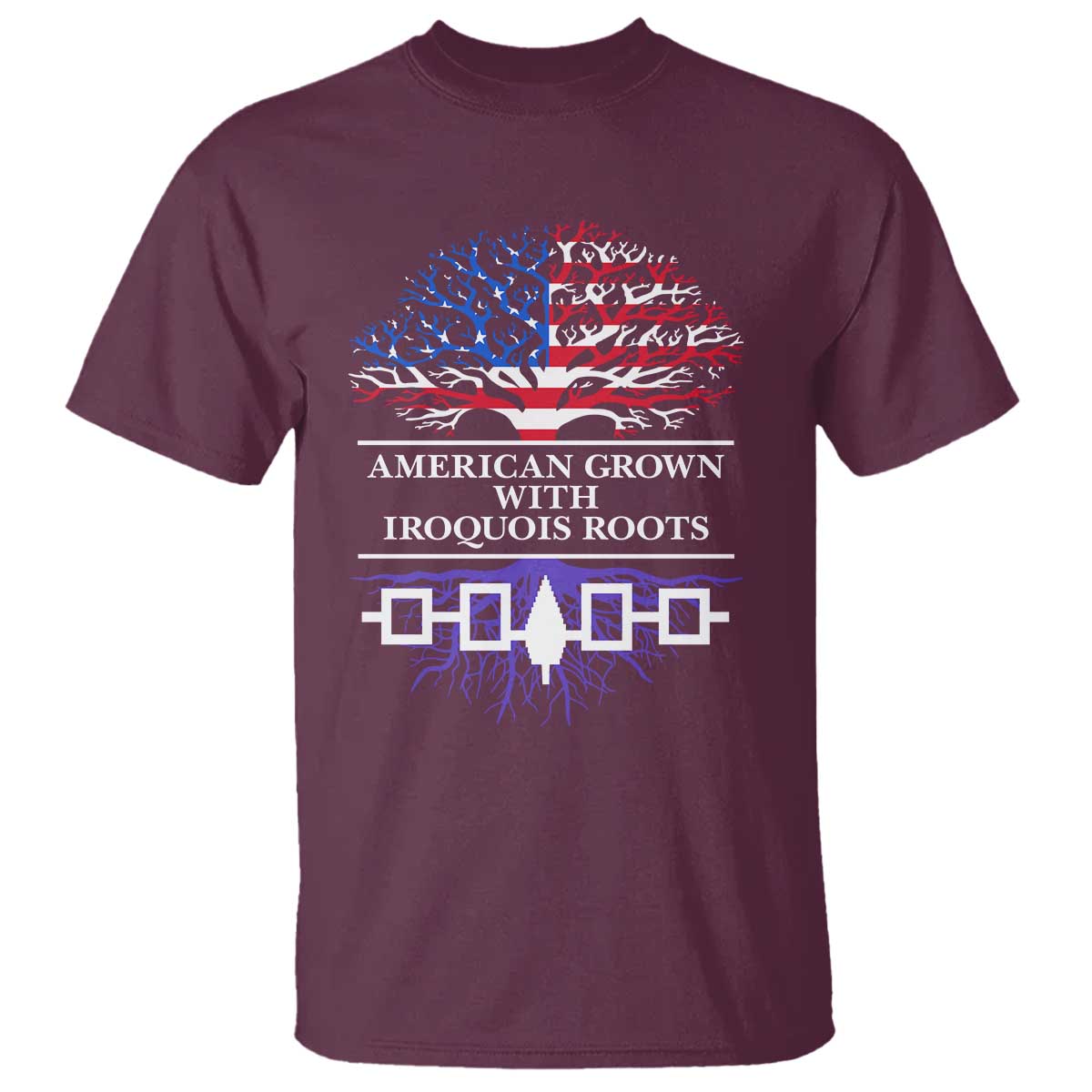 American Grown With Iroquois Roots T Shirt Tree USA Flag TS11 Maroon Print Your Wear