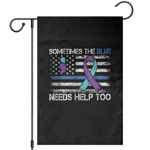 Police Suicide Awareness Garden Flag Sometimes The Blue Need Help Too TS11 Black Print Your Wear