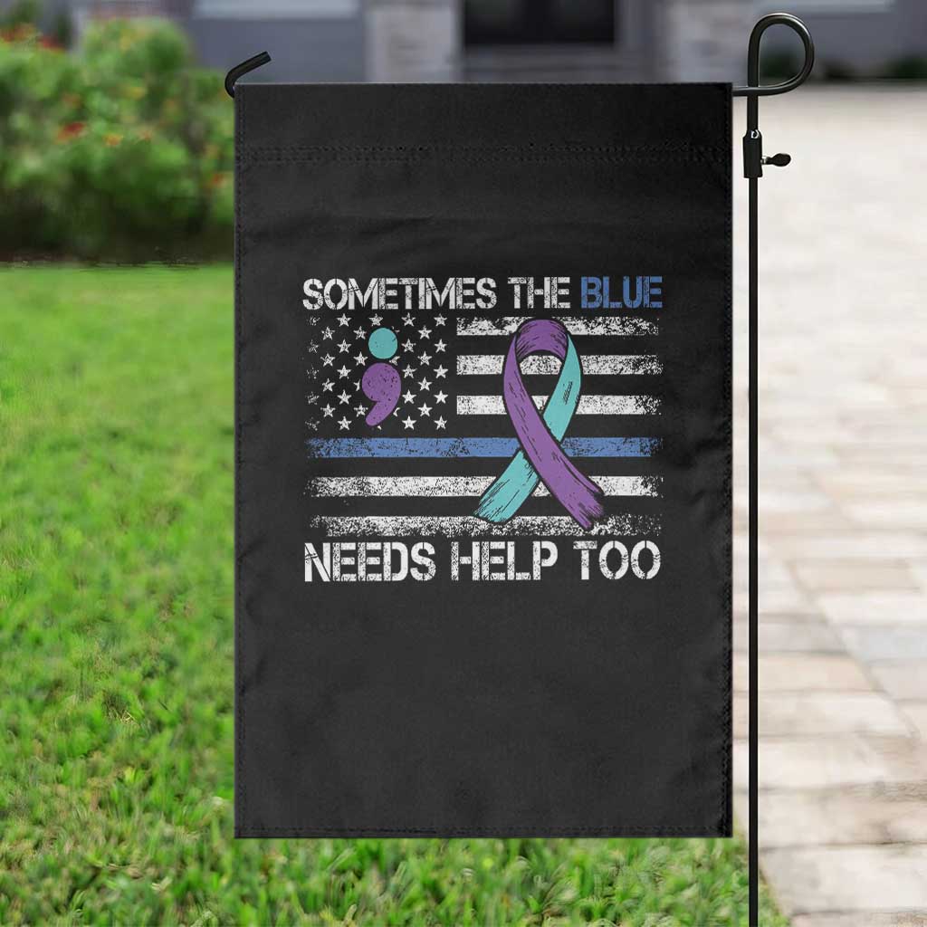 Police Suicide Awareness Garden Flag Sometimes The Blue Need Help Too TS11 Print Your Wear