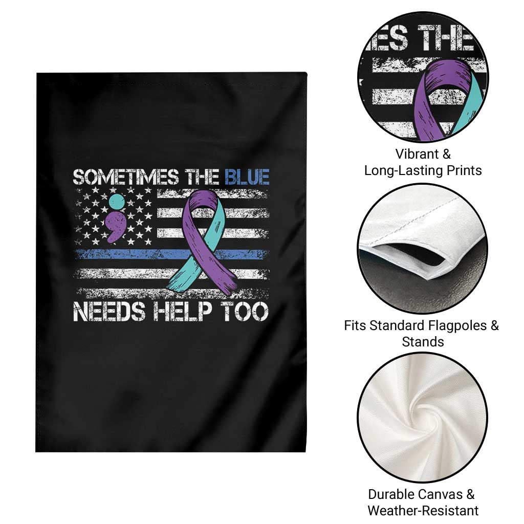 Police Suicide Awareness Garden Flag Sometimes The Blue Need Help Too TS11 Print Your Wear