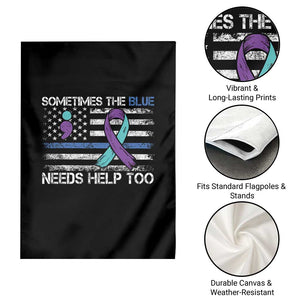 Police Suicide Awareness Garden Flag Sometimes The Blue Need Help Too TS11 Print Your Wear