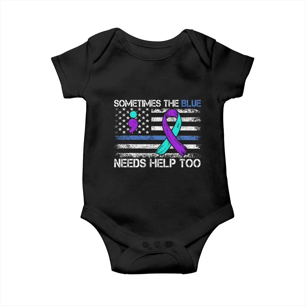 Police Suicide Awareness Baby Onesie Sometimes The Blue Need Help Too TS11 Black Print Your Wear