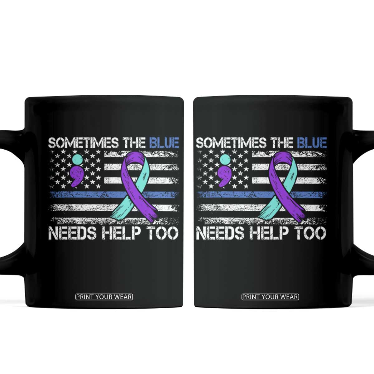 Police Suicide Awareness Coffee Mug Sometimes The Blue Need Help Too TS11 Black Print Your Wear