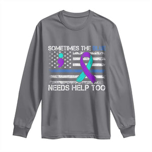 Police Suicide Awareness Long Sleeve Shirt Sometimes The Blue Need Help Too TS11 Charcoal Print Your Wear