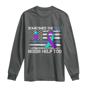 Police Suicide Awareness Long Sleeve Shirt Sometimes The Blue Need Help Too TS11 Dark Heather Print Your Wear