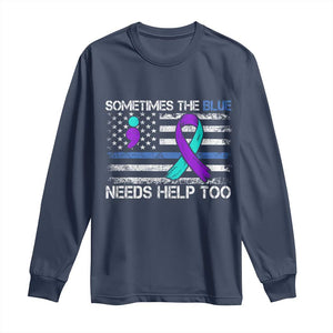 Police Suicide Awareness Long Sleeve Shirt Sometimes The Blue Need Help Too TS11 Navy Print Your Wear