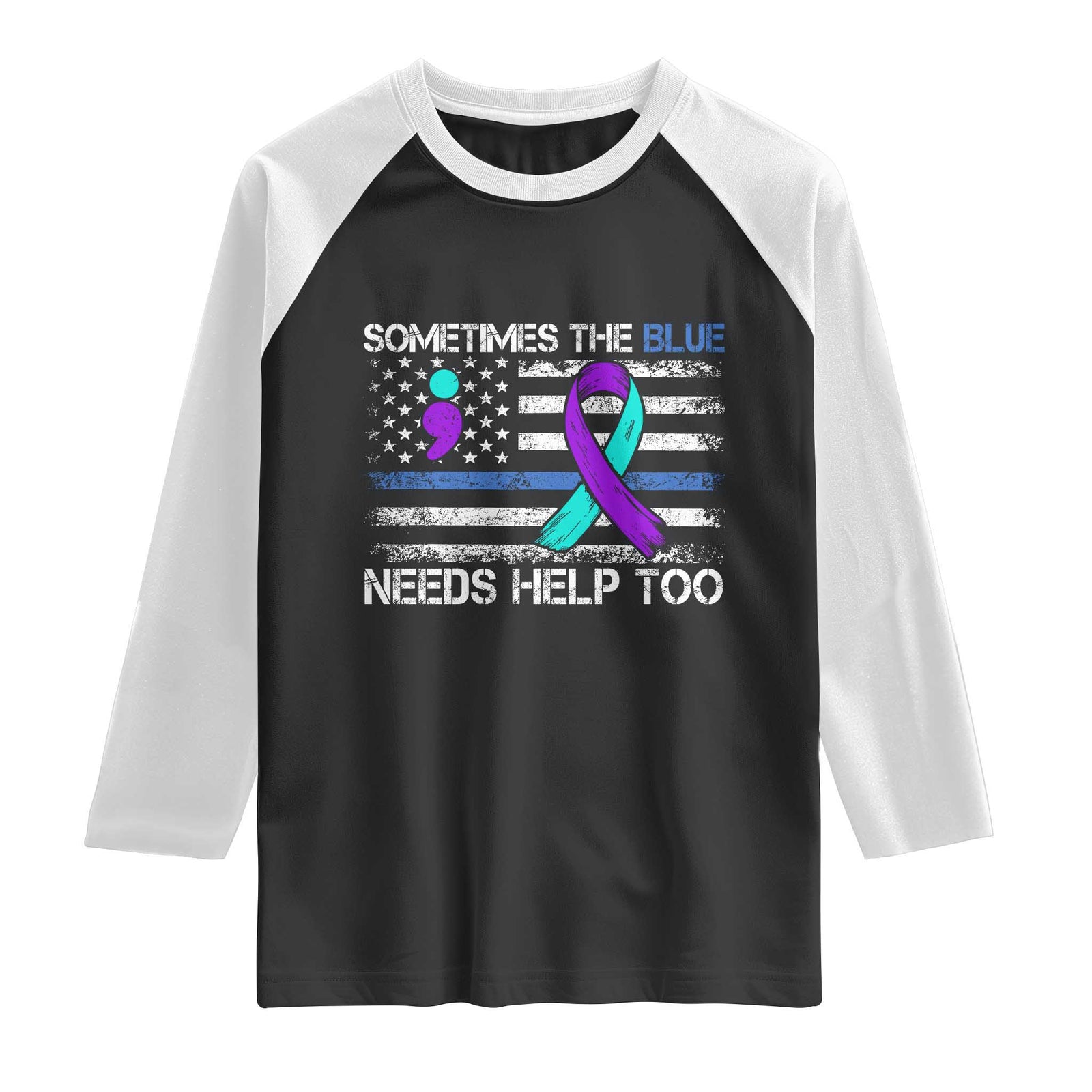 Police Suicide Awareness Raglan Shirt Sometimes The Blue Need Help Too TS11 Black White Print Your Wear