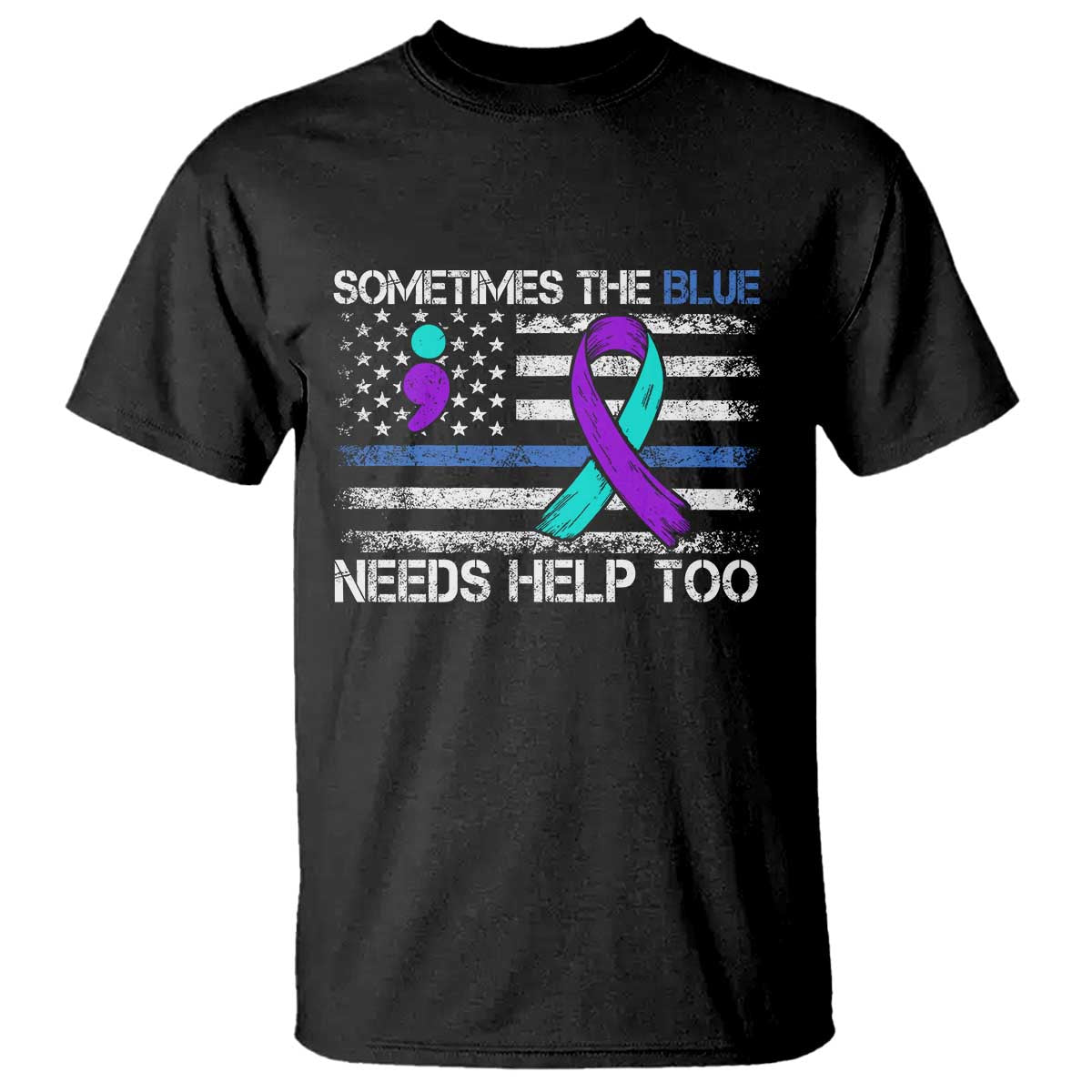 Police Suicide Awareness T Shirt Sometimes The Blue Need Help Too TS11 Black Print Your Wear