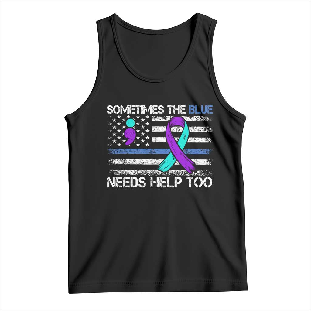 Police Suicide Awareness Tank Top Sometimes The Blue Need Help Too TS11 Black Print Your Wear