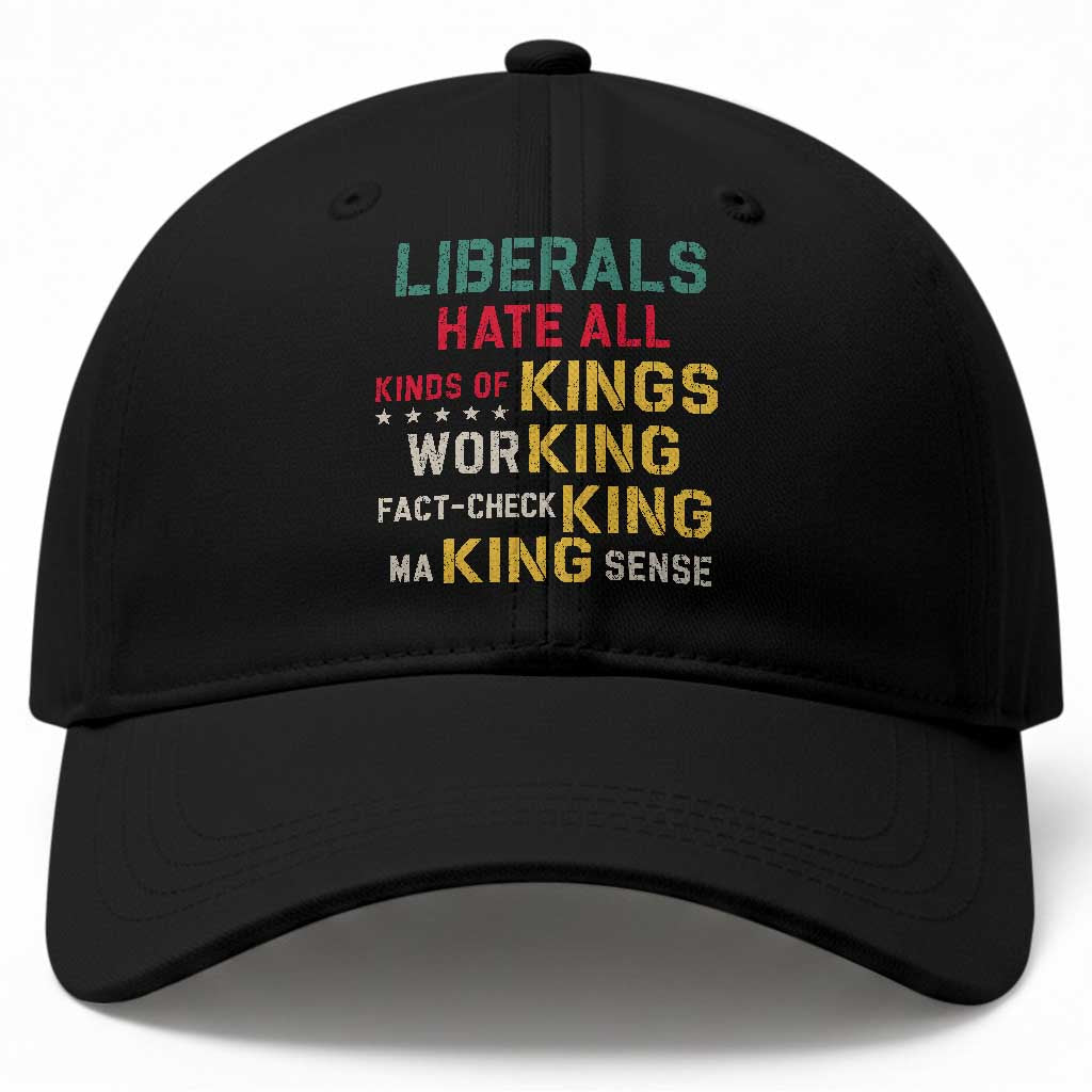 Liberals Hate All Kinds of Kings Funny Conservative Republican Baseball Cap TS11 Print Your Wear