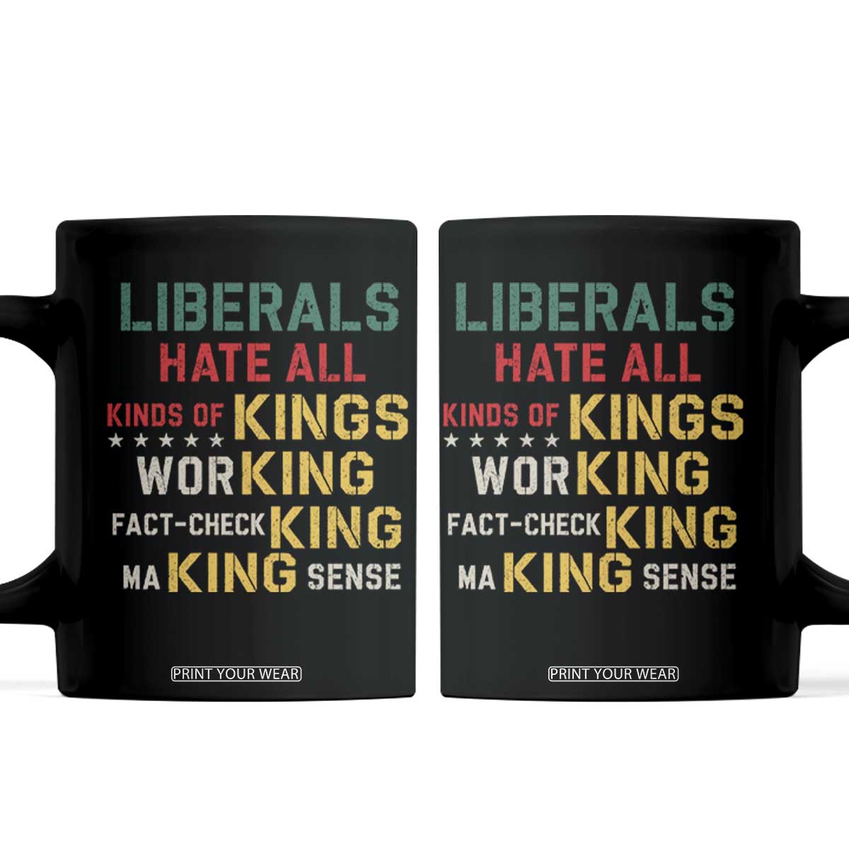 Liberals Hate All Kinds of Kings Funny Conservative Republican Coffee Mug TS11 Black Print Your Wear