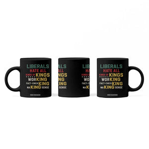 Liberals Hate All Kinds of Kings Funny Conservative Republican Coffee Mug