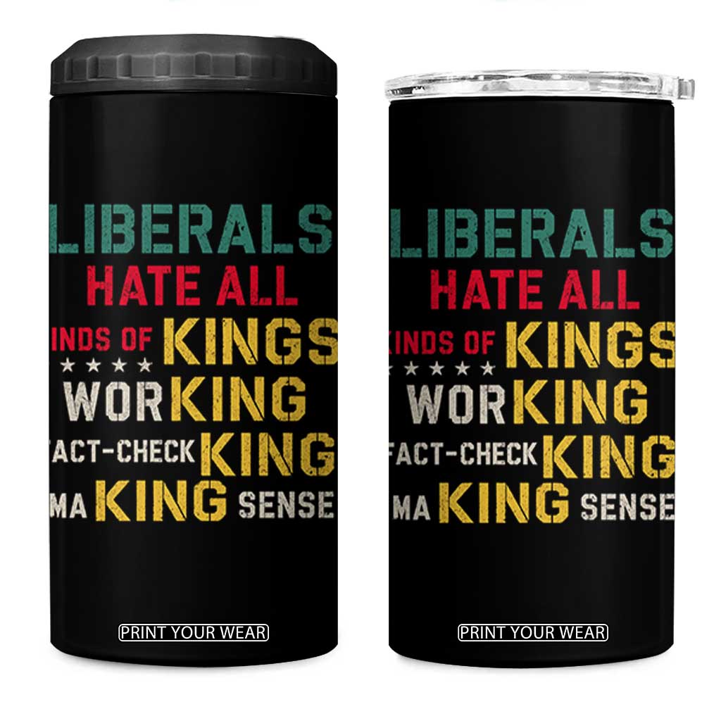 Liberals Hate All Kinds of Kings Funny Conservative Republican 4 in 1 Can Cooler Tumbler TS11 One Size: 16 oz Black Print Your Wear
