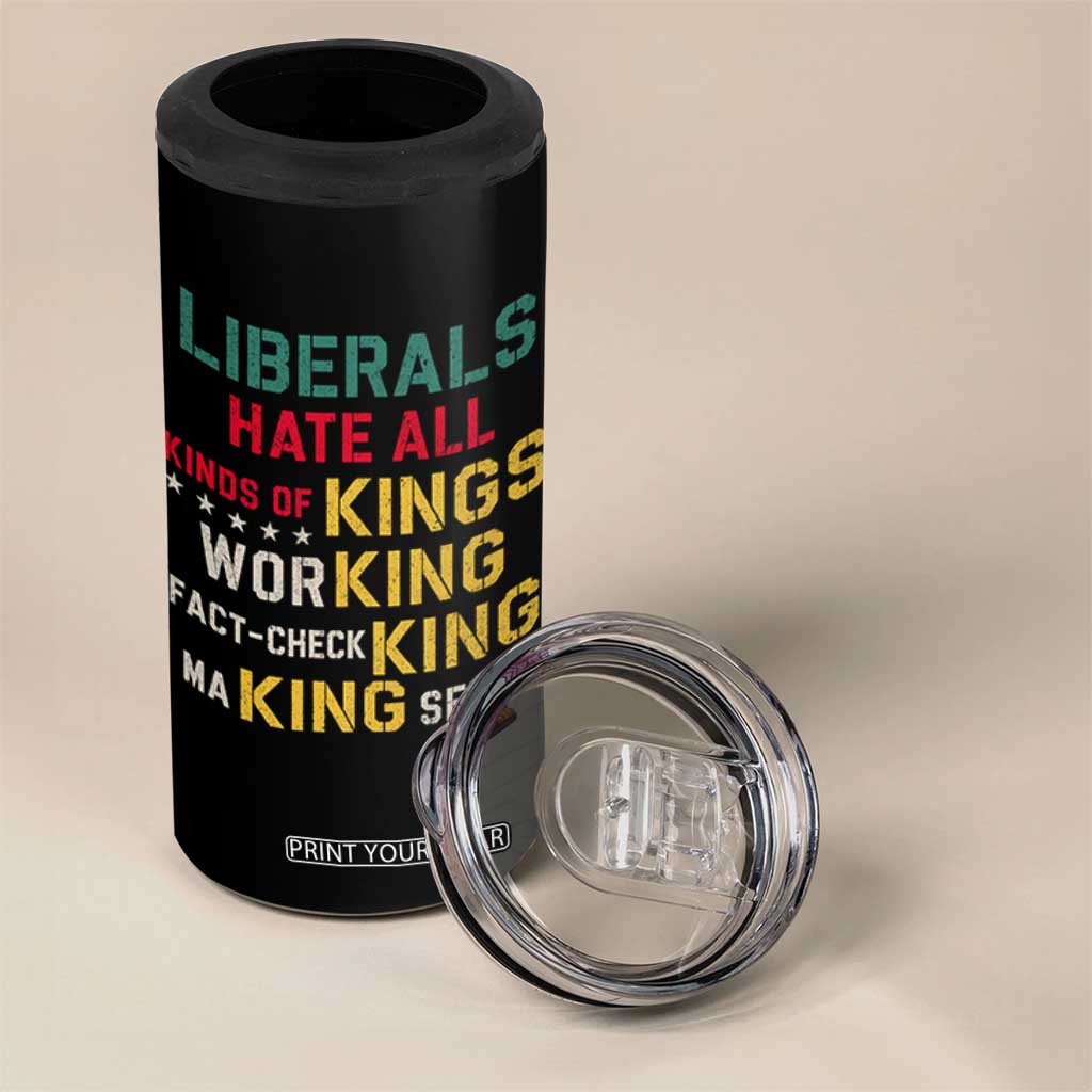 Liberals Hate All Kinds of Kings Funny Conservative Republican 4 in 1 Can Cooler Tumbler