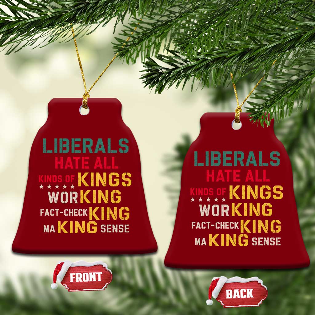 Liberals Hate All Kinds of Kings Funny Conservative Republican Ceramic Ornament