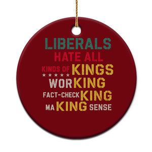 Liberals Hate All Kinds of Kings Funny Conservative Republican Ceramic Ornament