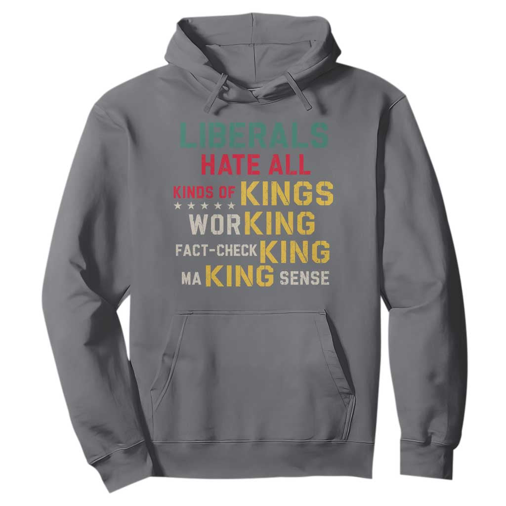 Liberals Hate All Kinds of Kings Funny Conservative Republican Hoodie