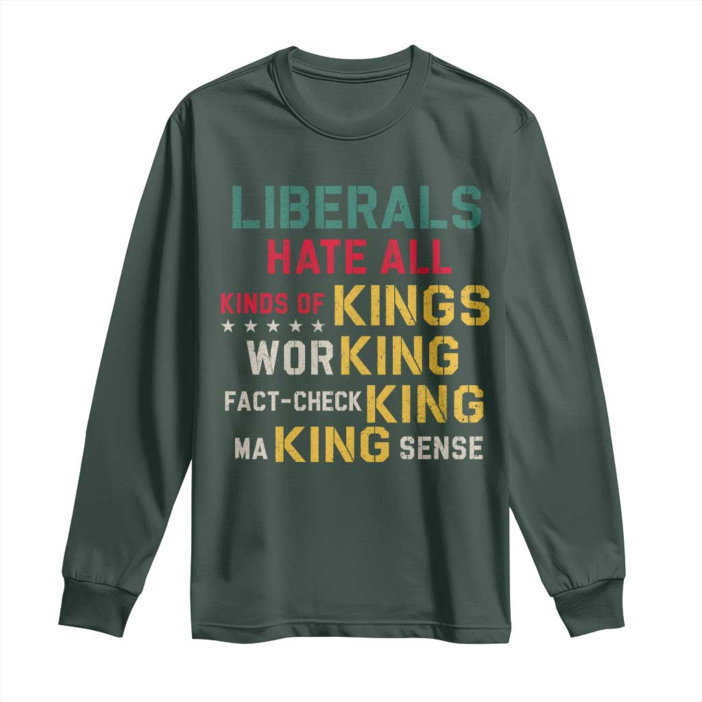 Liberals Hate All Kinds of Kings Funny Conservative Republican Long Sleeve Shirt