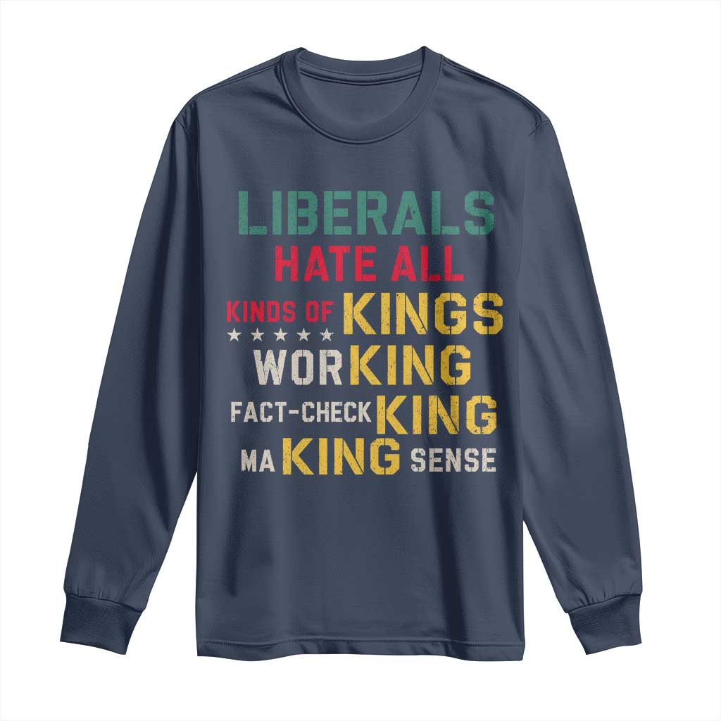 Liberals Hate All Kinds of Kings Funny Conservative Republican Long Sleeve Shirt