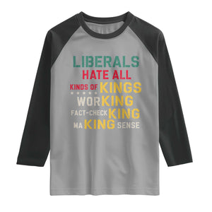 Liberals Hate All Kinds of Kings Funny Conservative Republican Raglan Shirt