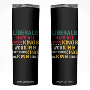 Liberals Hate All Kinds of Kings Funny Conservative Republican Skinny Tumbler