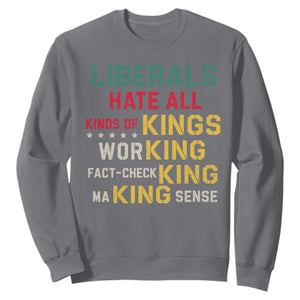 Liberals Hate All Kinds of Kings Funny Conservative Republican Sweatshirt