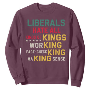 Liberals Hate All Kinds of Kings Funny Conservative Republican Sweatshirt