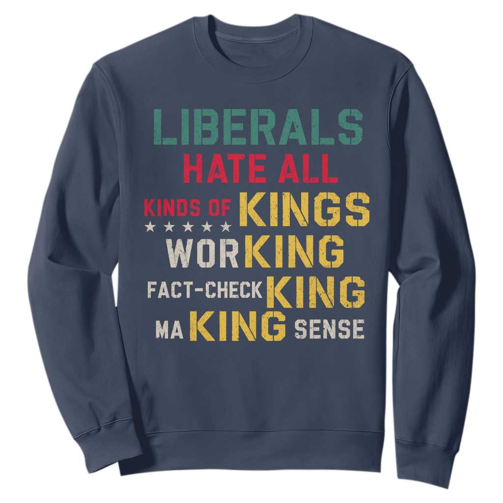 Liberals Hate All Kinds of Kings Funny Conservative Republican Sweatshirt