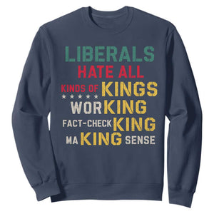 Liberals Hate All Kinds of Kings Funny Conservative Republican Sweatshirt