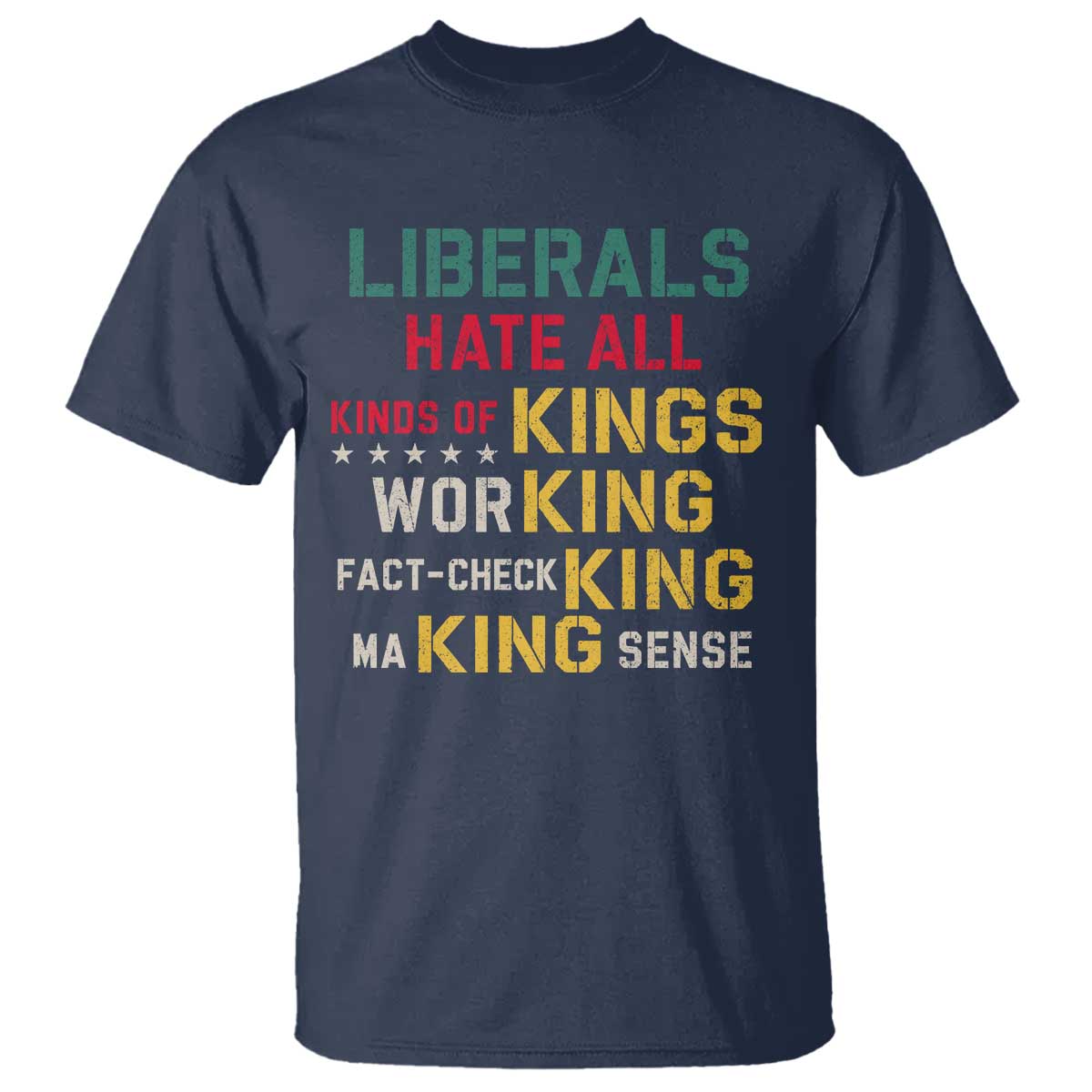 Liberals Hate All Kinds of Kings Funny Conservative Republican T Shirt