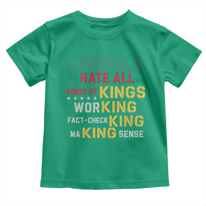 Liberals Hate All Kinds of Kings Funny Conservative Republican Toddler T Shirt
