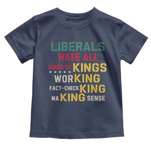 Liberals Hate All Kinds of Kings Funny Conservative Republican Toddler T Shirt