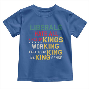 Liberals Hate All Kinds of Kings Funny Conservative Republican Toddler T Shirt