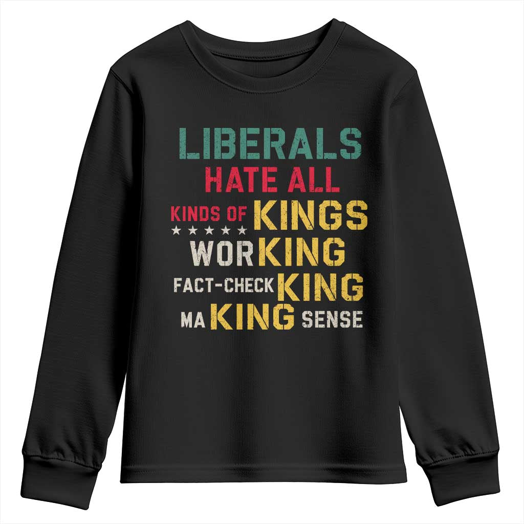 Liberals Hate All Kinds of Kings Funny Conservative Republican Youth Sweatshirt TS11 Black Print Your Wear