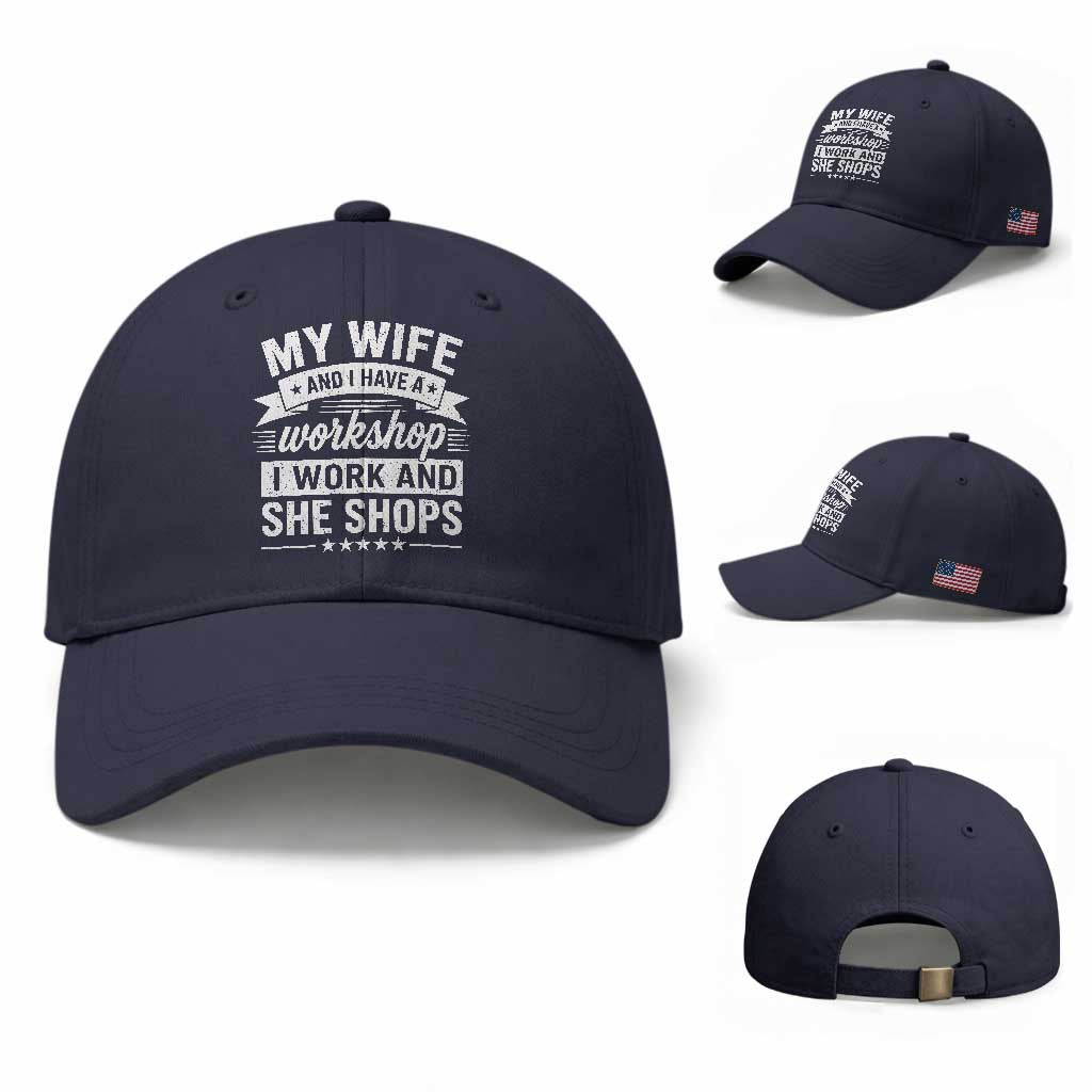 My Wife And I Have A Workshop I Work And She Shops Baseball Cap Funny Husband Wife Relationship