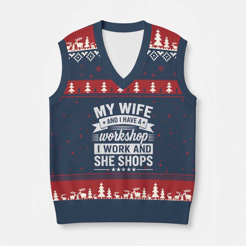 My Wife And I Have A Workshop I Work And She Shops V-Neck Knit Sweater Vest Funny Husband Wife Relationship