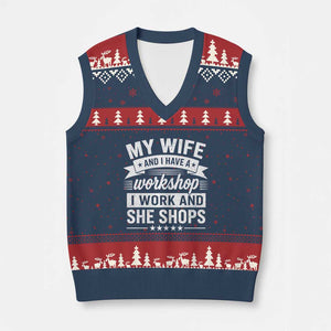 My Wife And I Have A Workshop I Work And She Shops V-Neck Knit Sweater Vest Funny Husband Wife Relationship