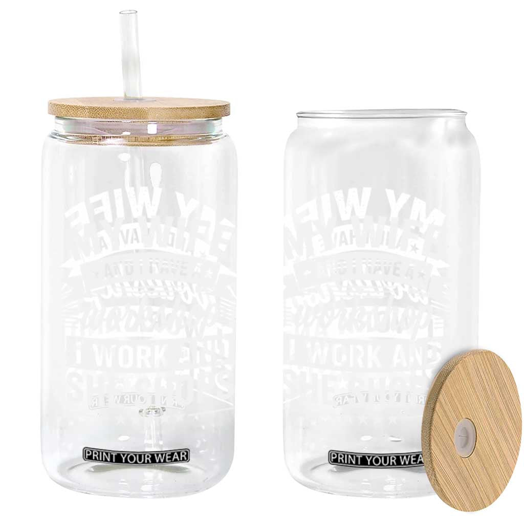 My Wife And I Have A Workshop I Work And She Shops Glass Can Funny Husband Wife Relationship TS11 Print Your Wear