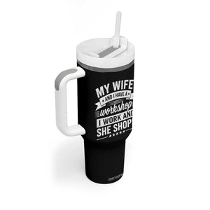 My Wife And I Have A Workshop I Work And She Shops Tumbler With Handle Funny Husband Wife Relationship TS11 Print Your Wear
