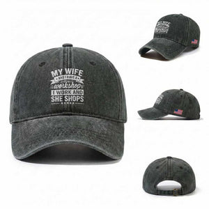 My Wife And I Have A Workshop I Work And She Shops Washed Cotton Baseball Cap Funny Husband Wife Relationship