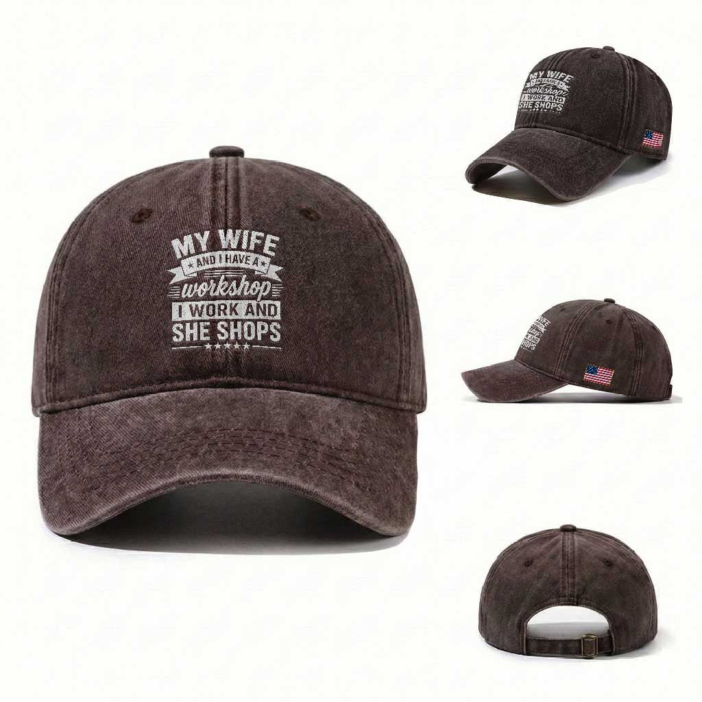 My Wife And I Have A Workshop I Work And She Shops Washed Cotton Baseball Cap Funny Husband Wife Relationship