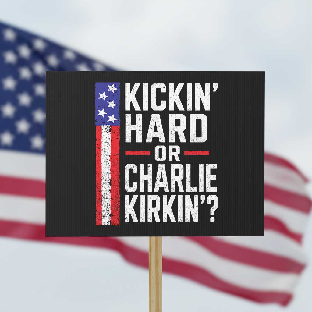 Funny Kickin Hard Or Kirkin US Political Protest Sign Vintage American Flag TS11 Horizontal 18