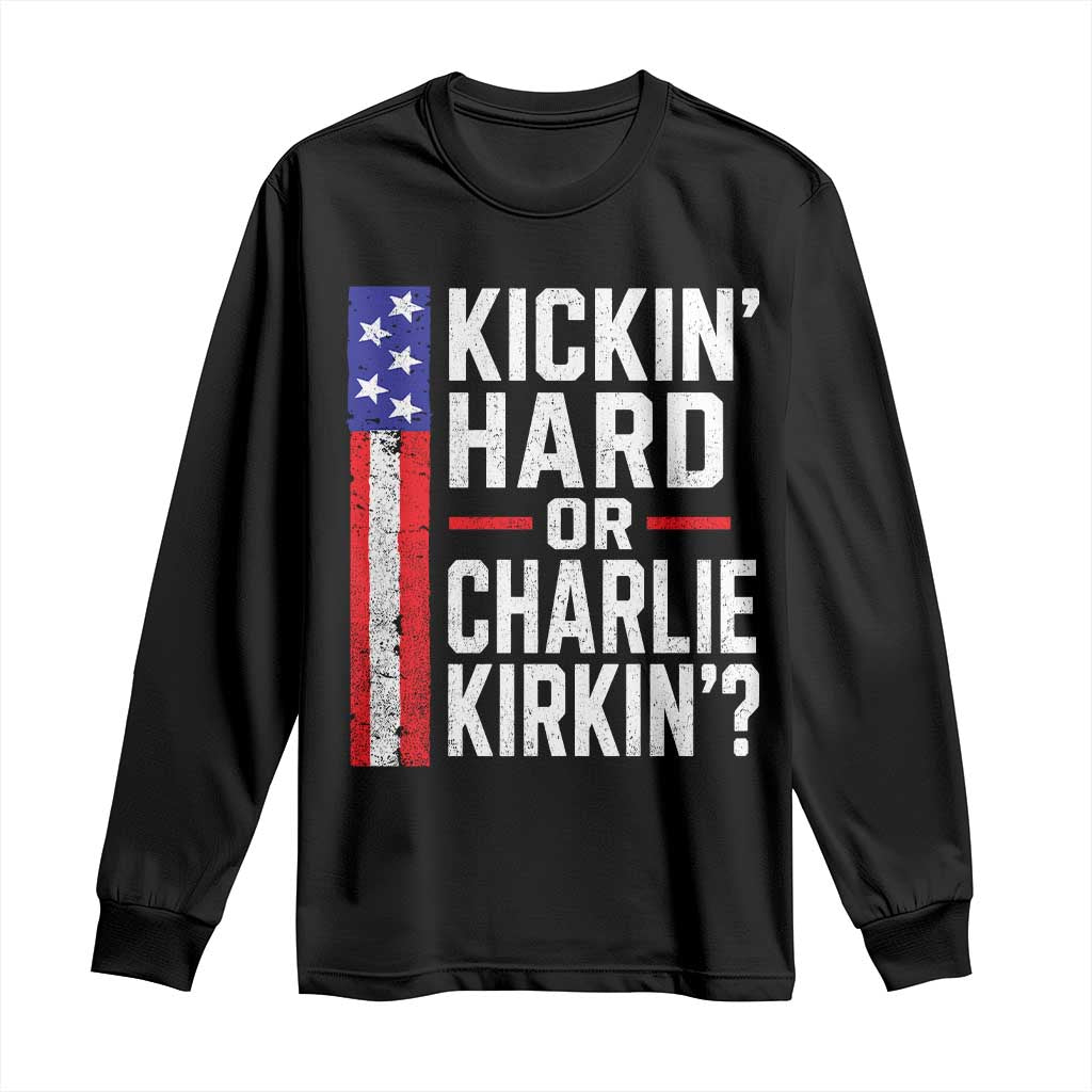 Funny Kickin Hard Or Kirkin US Political Long Sleeve Shirt Vintage American Flag