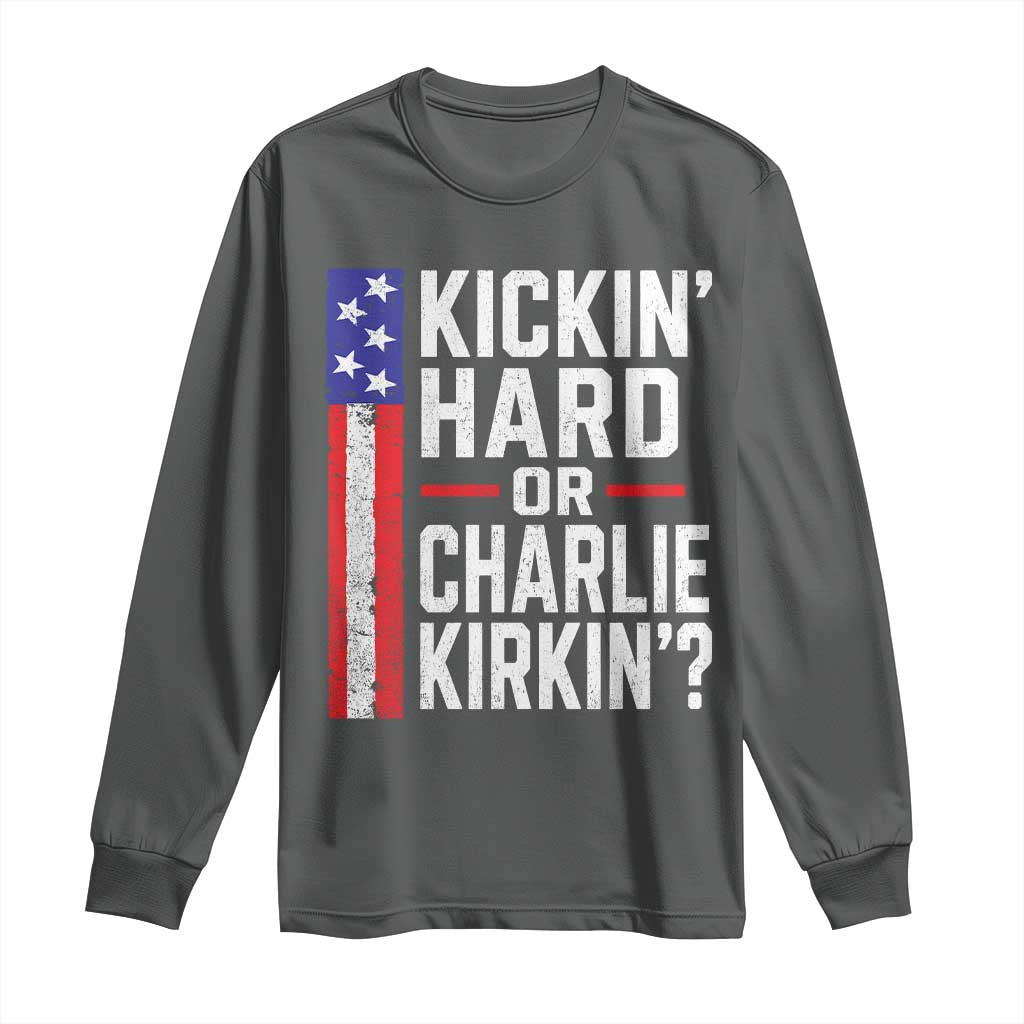 Funny Kickin Hard Or Kirkin US Political Long Sleeve Shirt Vintage American Flag